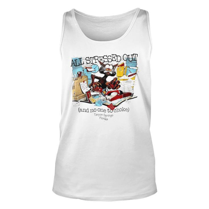 All Stressed Out And No One To Choke Tarpon Springs Florida Unisex Tank Top