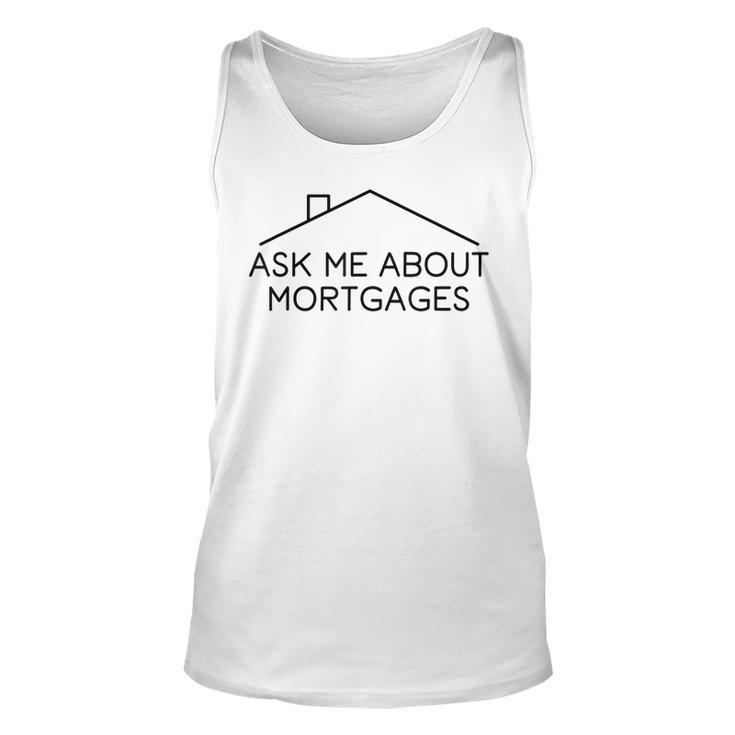 Ask Me About Mortgages - Real Estate Agent  Unisex Tank Top