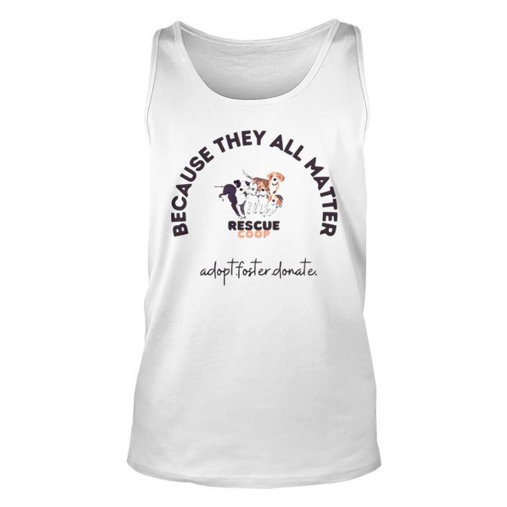 Because They All Matter Adopt Foster Donate Unisex Tank Top
