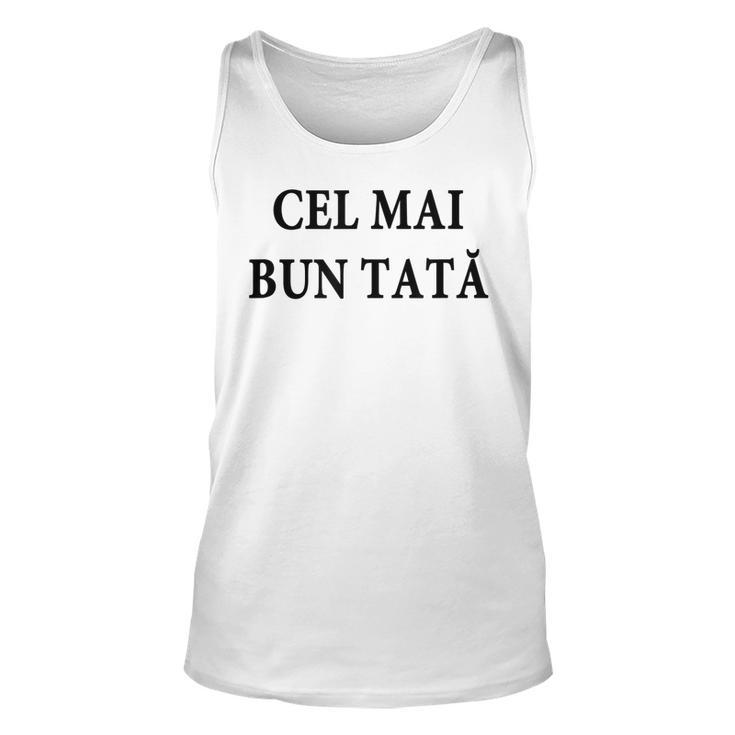 Best Dad Ever Romanian Language Funny Fathers Day Vacation Unisex Tank Top