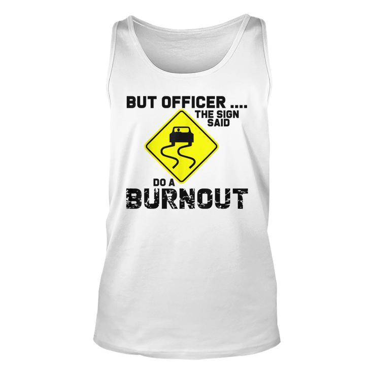 But Officer The Sign Said Do A Burnout Funny Car  Unisex Tank Top