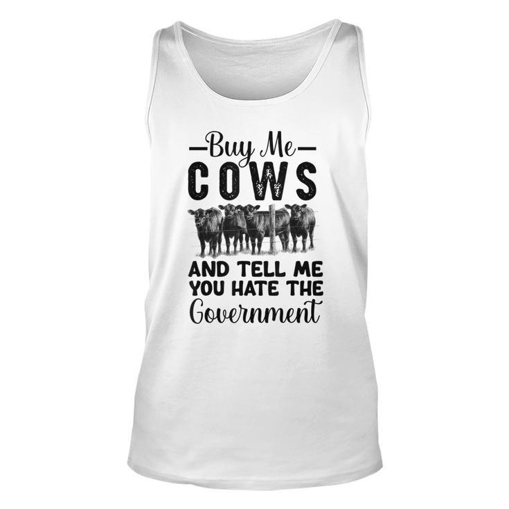 Buy Me Cows And Tell Me You Hate The Government  Unisex Tank Top