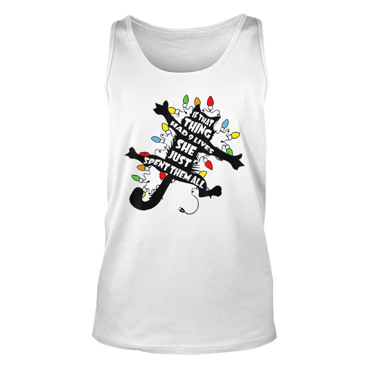 Cat Christmas If That Thing Had 9 Lives She Just Spent All  Unisex Tank Top