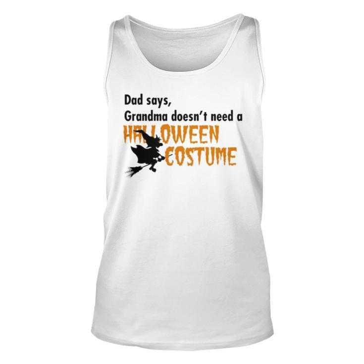 Dad Says Grandma Doesnt Need A Halloween Costume Boys Girls Unisex Tank Top