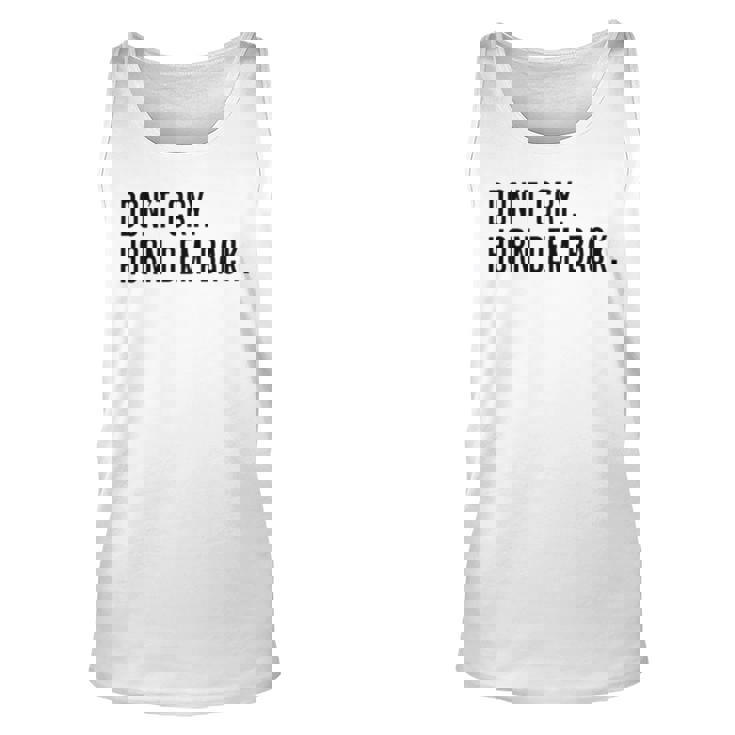 Don’T Cry Horn Dem Back Unisex Tank Top