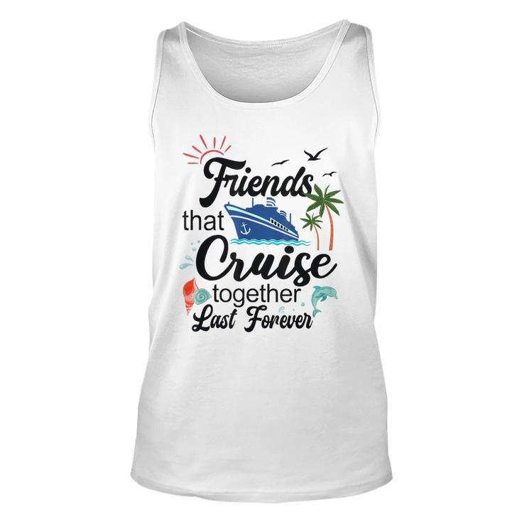 Friends That Cruise Together Last Forever Ship Crusing  Unisex Tank Top