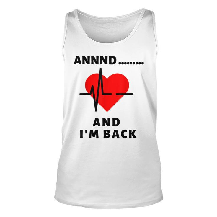 Funny Annnd Im Back Heart Attack Survivor Women Men  Unisex Tank Top