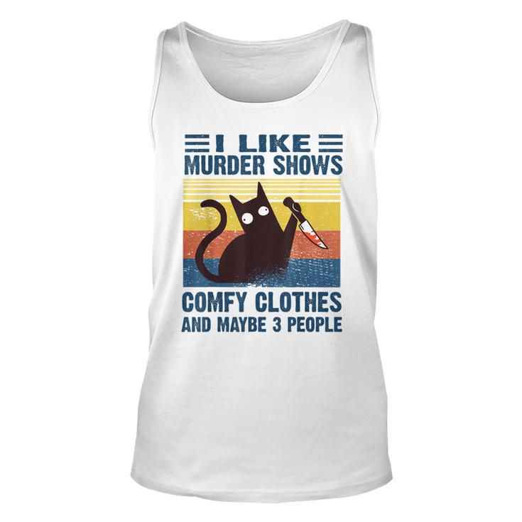 Funny I Like Murder Shows Comfy Clothes And Maybe 3 People  Unisex Tank Top