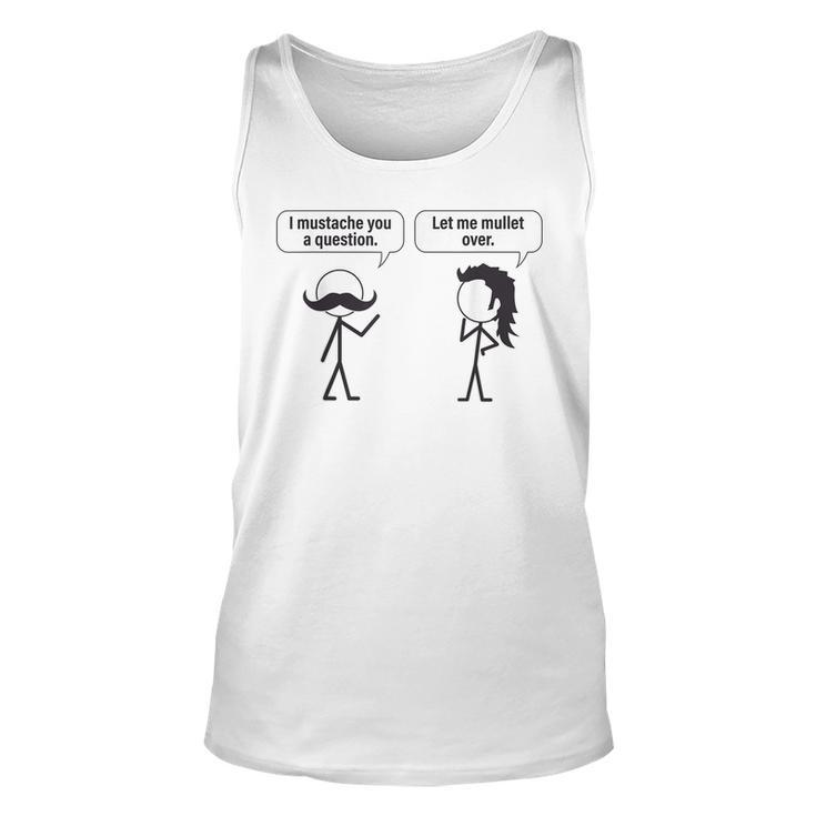 Funny I Mustache You A Question Let Me Mullet Over  Unisex Tank Top