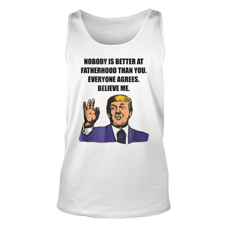 Funny Trump Best Dad Ever Believe Me  For Dad Unisex Tank Top
