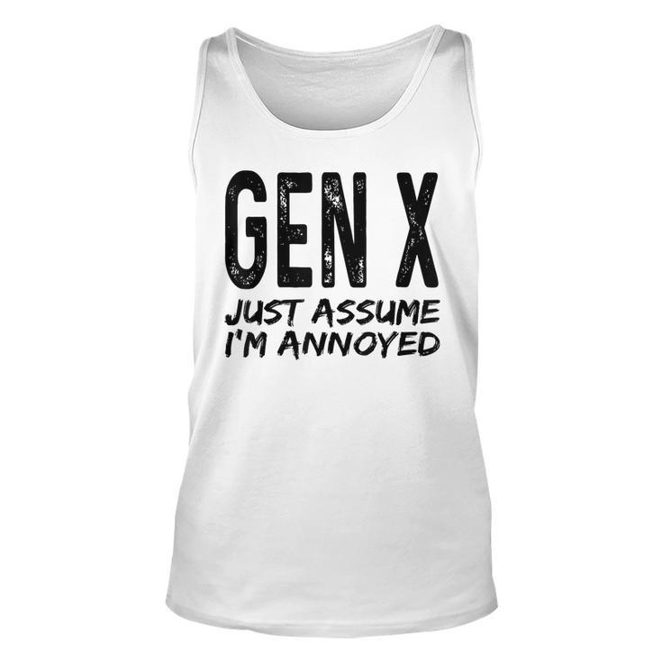 Gen X Just Assume Im Annoyed Saying Funny Generation X  Unisex Tank Top