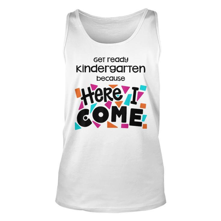 Get Ready Kindergarten Because Here I Come  Unisex Tank Top