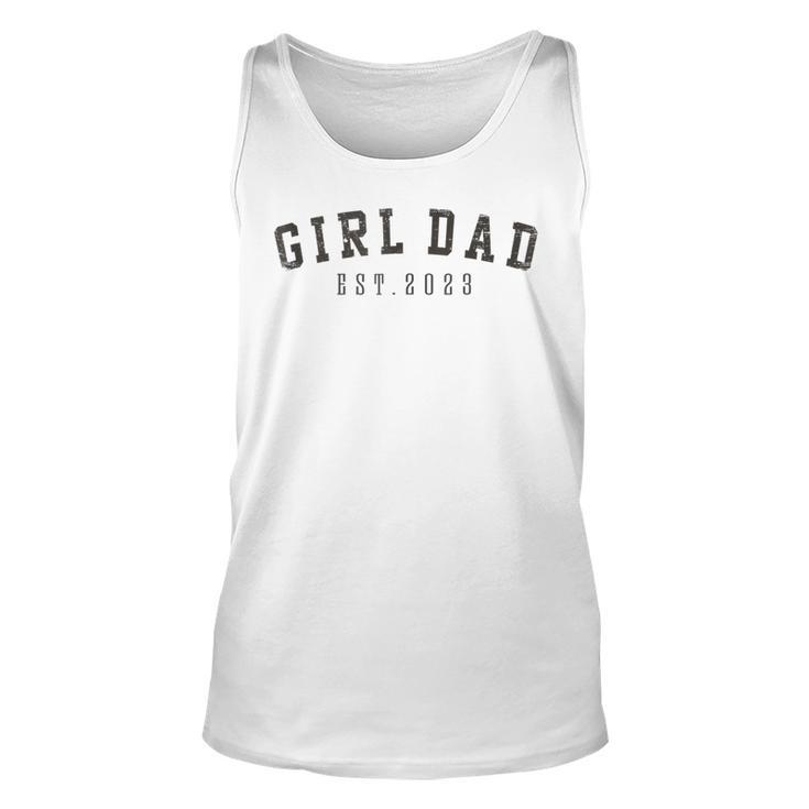 Girl Dad Est 2023 Dad To Be Gifts Fathers Day New Baby Girl  Unisex Tank Top