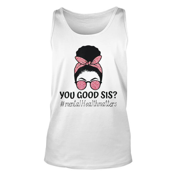 You Good Sis Mental Health Matters Trendy Motivational Quote Tank Top