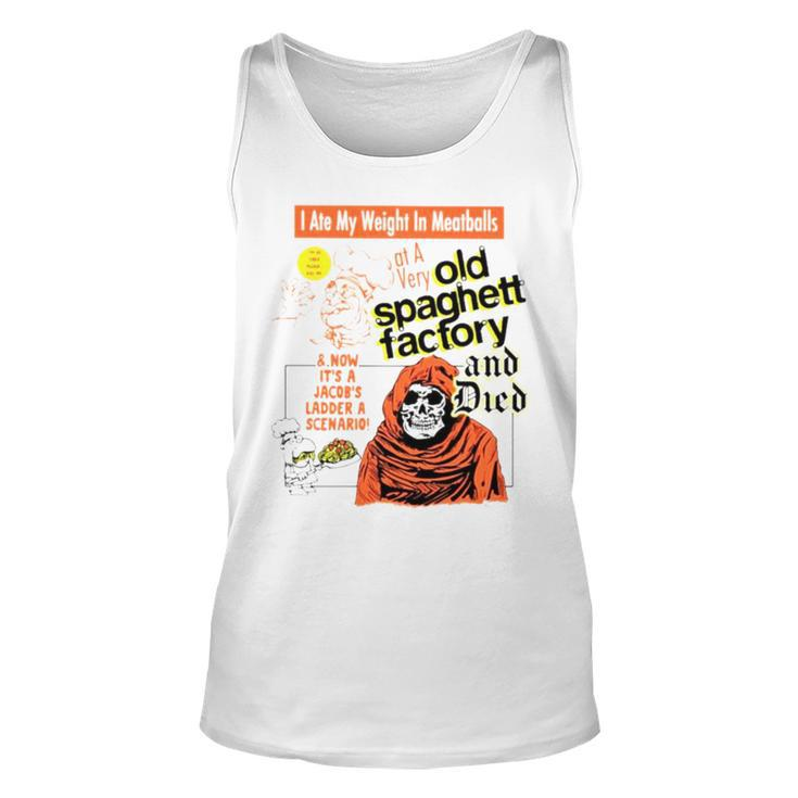 I Ate My Weight In Meatballs Old Spaghetti Factory And Died Unisex Tank Top