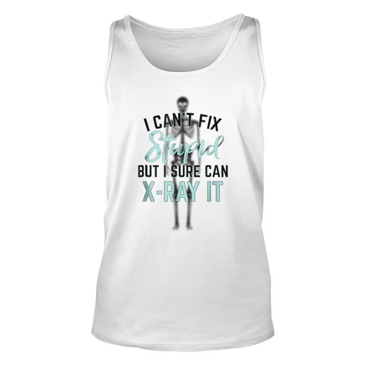 I Cant Fix Stupid But I Can Xray It Hospital T  Unisex Tank Top