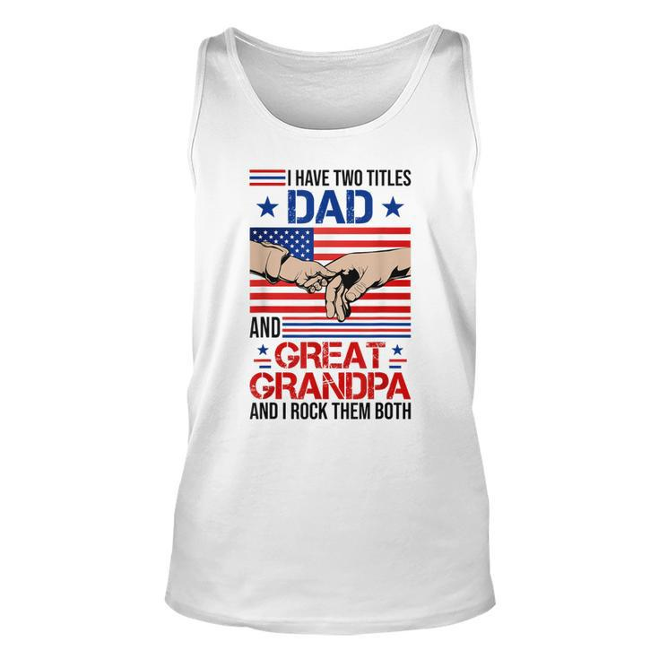 I Have Two Titles Dad And Great Grandpa Men Usa Flag Grandpa  Unisex Tank Top