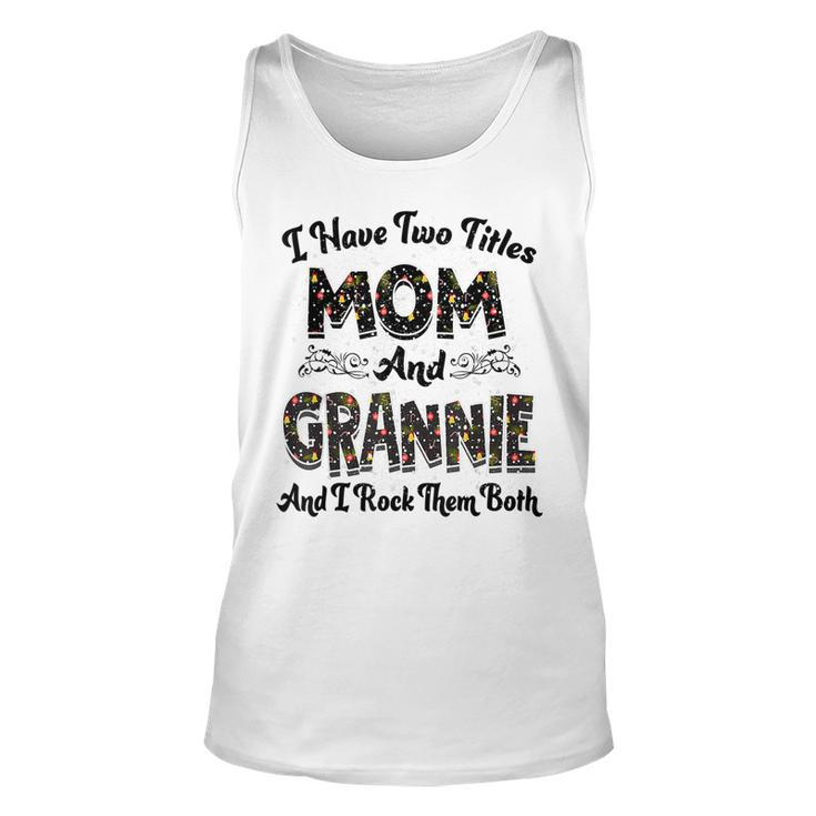 I Have Two Titles Mom And Grannie And I Rock Them Both  V2 Unisex Tank Top