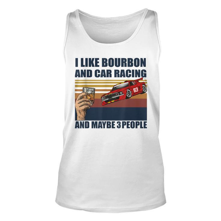 I Like Bourbon And Car Racing And Maybe 3 People Vintage Unisex Tank Top