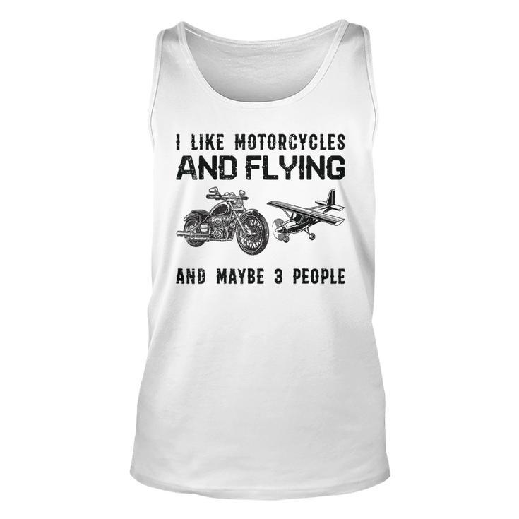 I Like Motorcycles And Flying And Maybe 3 People Unisex Tank Top