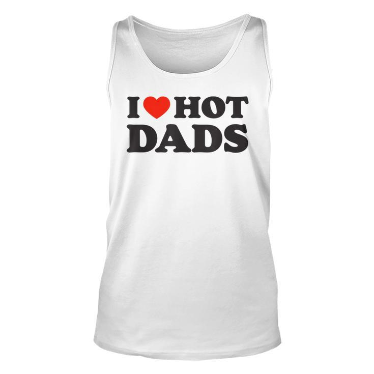 I Love Hot Dads  Funny Red Heart Love Dad Dilf  Unisex Tank Top