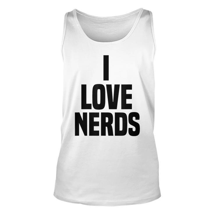 I Love Nerds Funny Saying Quote  Unisex Tank Top
