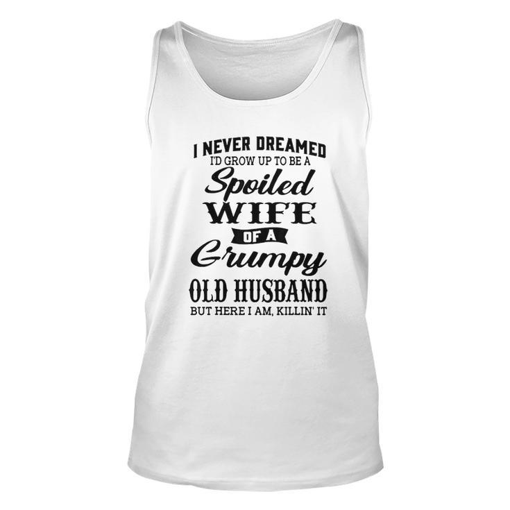 Id Grow Up To Be A Spoiled Wife Of A Grumpy Old Husband Men Women Tank Top Graphic Print Unisex