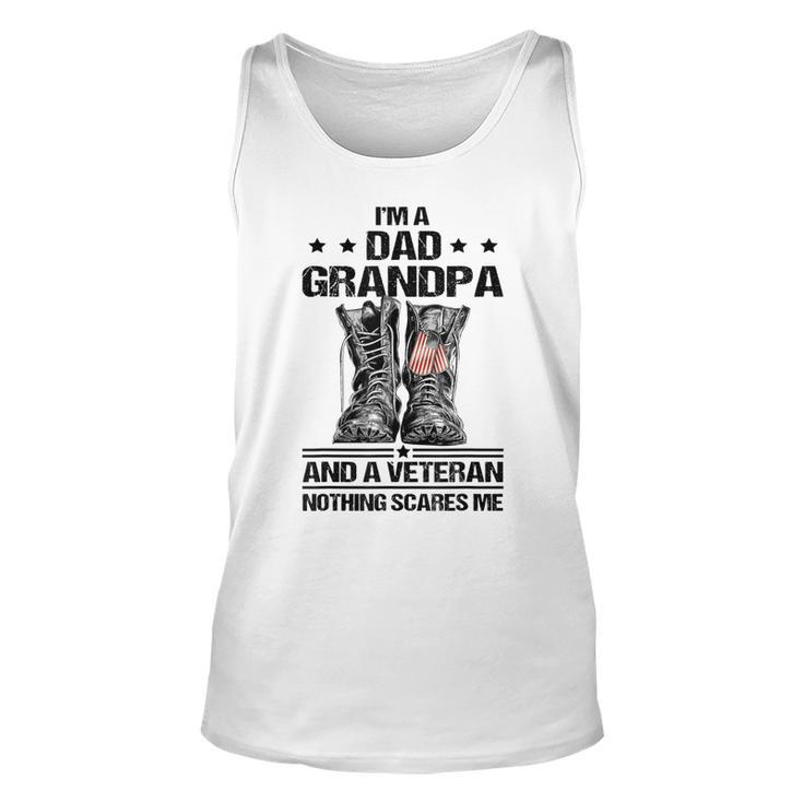 Im A Dad Grandpa And A Veteran Nothing Scares Me Dad  Unisex Tank Top