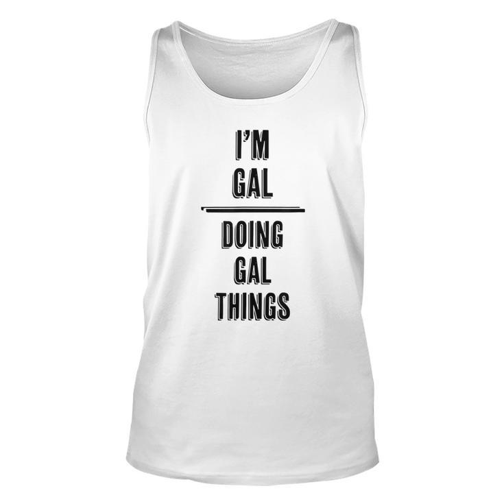 Im Gal - Doing Gal Things | Funny - First Name - Unisex Tank Top