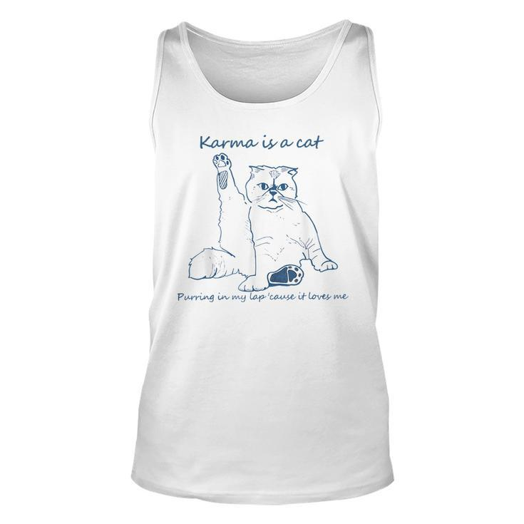 Karma Is A Cat Purring In My Lap Cause It Loves Me Cat Love  Unisex Tank Top