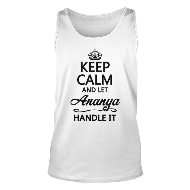 Keep Calm And Let Ananya Handle It | Funny Name Gift -  Unisex Tank Top