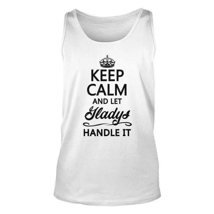 Keep Calm And Let Gladys Handle It | Funny Name Gift -  Unisex Tank Top