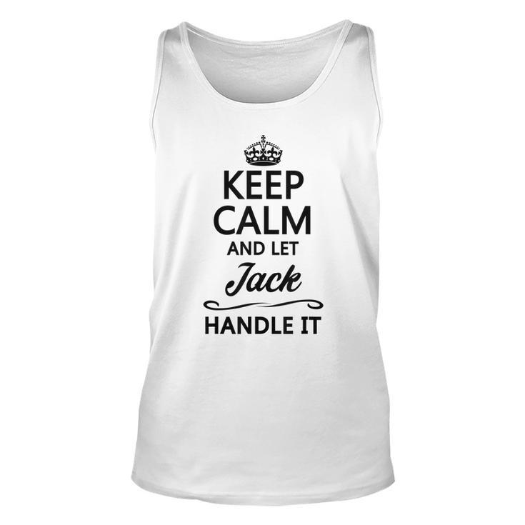 Keep Calm And Let Jack Handle It | Funny Name Gift -  Unisex Tank Top