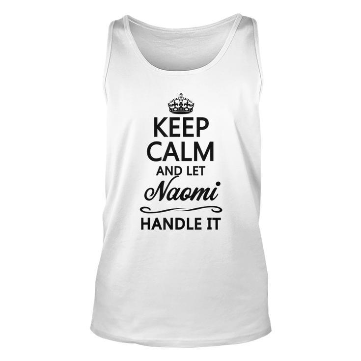 Keep Calm And Let Naomi Handle It | Funny Name Gift -  Unisex Tank Top