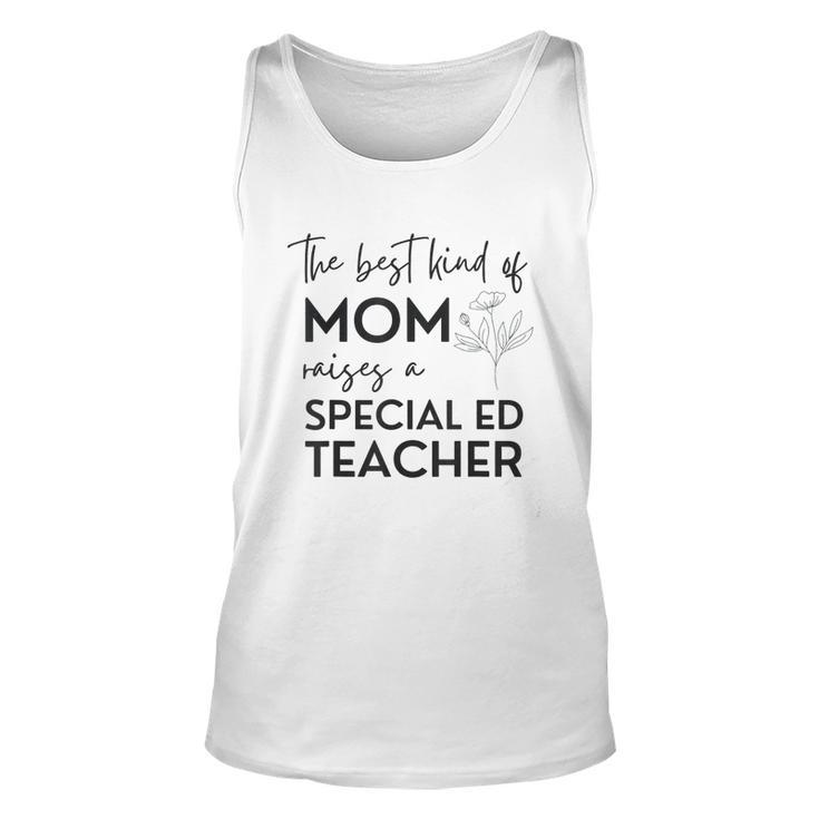 Kind Of Mom Raises A Special Ed Teacher Flower Man Woman  Unisex Tank Top