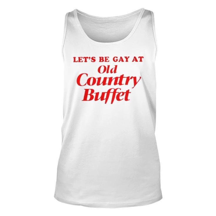 Let’S Be Gay At Old Country Buffet Unisex Tank Top