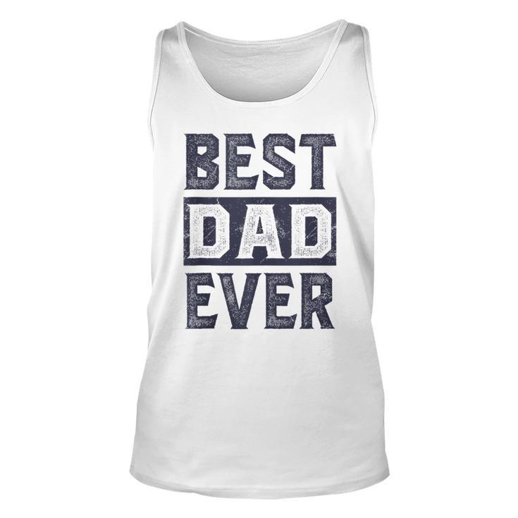 Mens Best Dad Ever  For Best Dad Fathers Day  Unisex Tank Top