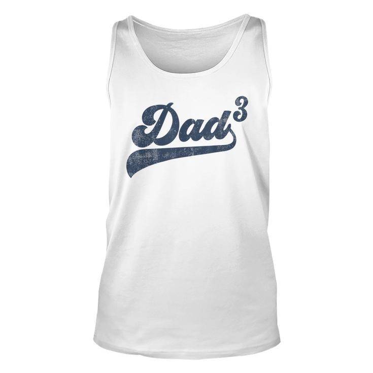 Mens Dad3 Dad Cubed Gifts Father Of Three Daddy 3 Third Time Dad  Unisex Tank Top