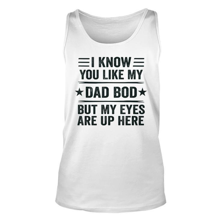 Mens I Know You Like My Dad Bod  Funny Vintage Dad Bod  Unisex Tank Top