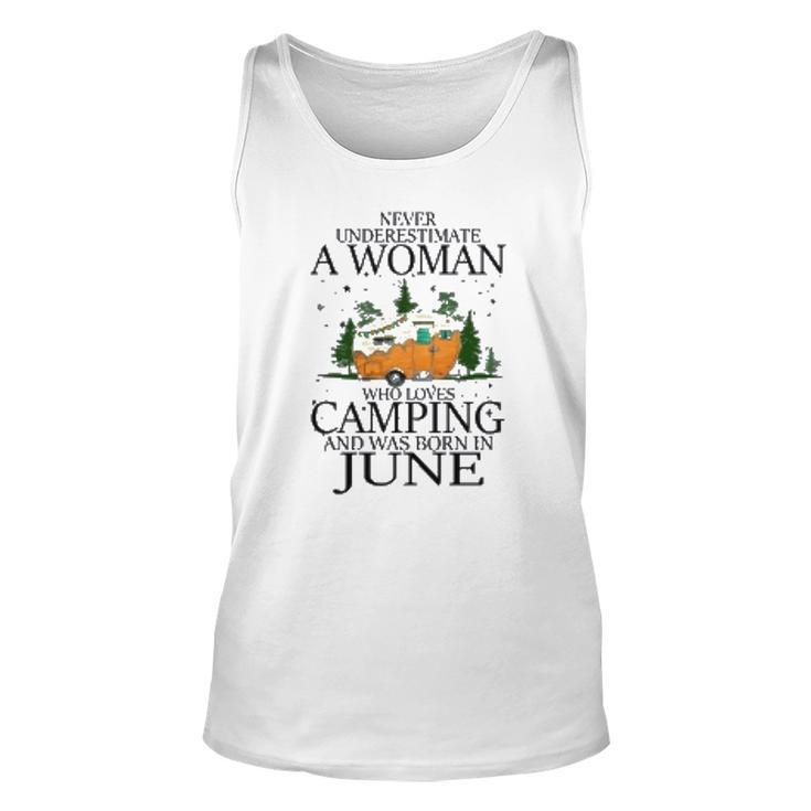Never Underestimate A Woman Who Loves Camping And Was Born In June Men Women Tank Top Graphic Print Unisex
