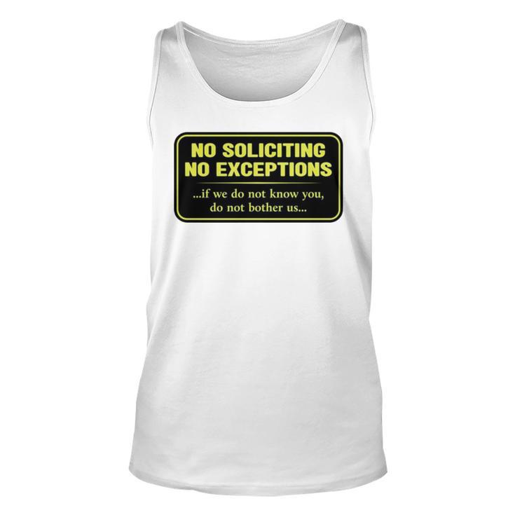 No Soliciting No Exceptions If We Do Not Know You Do Not Bother Us Tank Top
