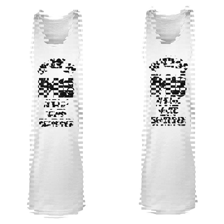 Not 30 Im 18 With 12 Years Experience Funny Birthday Gift Men Women Tank Top Graphic Print Unisex