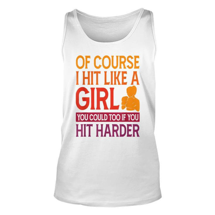Of Course I Hit Like A Girl Boxing Kickboxer Gym Boxer  Unisex Tank Top