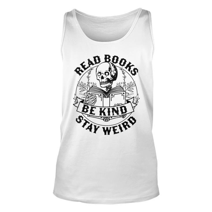 Read Books Be Kind Stay Weird Skeleton Reading Book  Unisex Tank Top