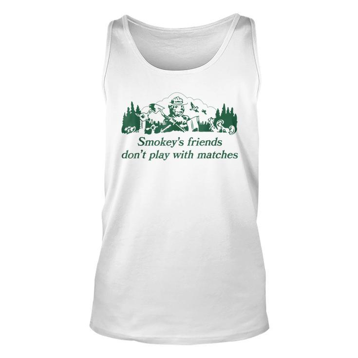 Smokeys Friends Dont Play With Matches Funny Saying  Unisex Tank Top