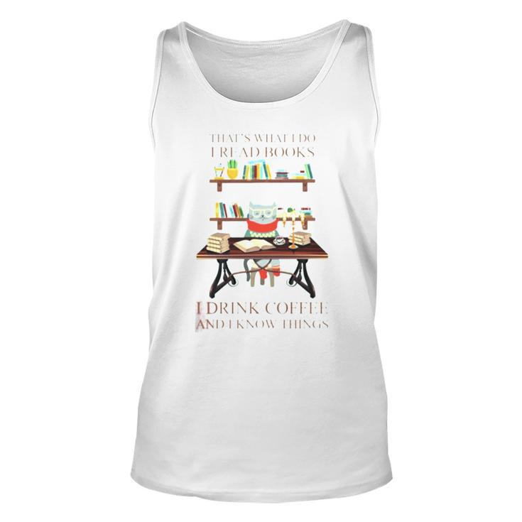 That’S What I Do I Read Books I Drink Coffee And I Know Things Tank Top