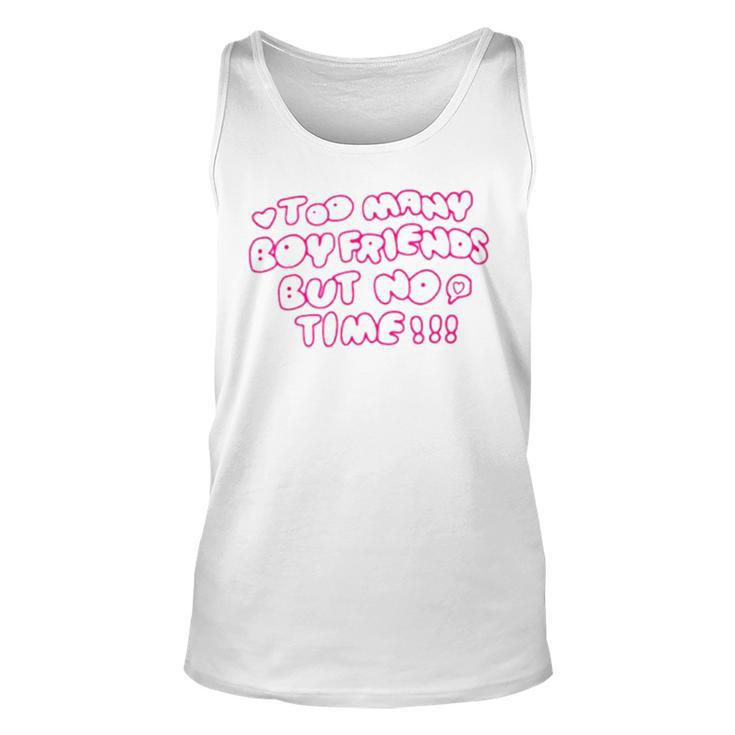 Too Many Boyfriends But No Time Unisex Tank Top
