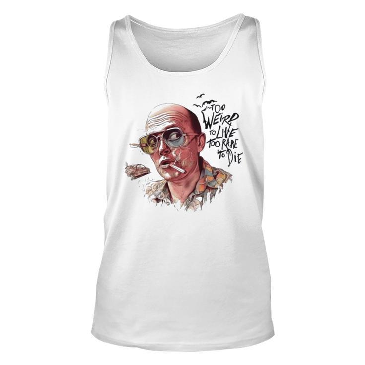 Too Weird To Live Too Rare To Die V2 Unisex Tank Top