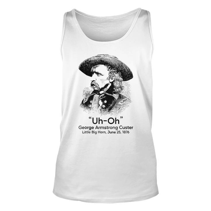 Uh Oh George Armstrong Custer Little Big Horn  Unisex Tank Top