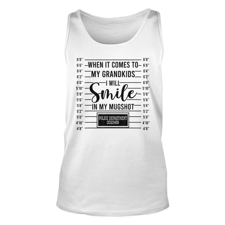 When Its Comes To Grandkids I Will Smile In My Hot  Unisex Tank Top